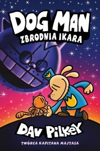Zbrodnia Ikara. Dogman. Tom 9 - Dav Pilkey - książka