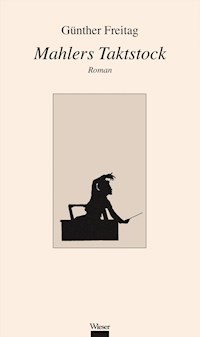 Mahlers Taktstock - Günther Freitag - ebook