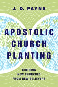 Apostolic Church Planting - J. D. Payne - ebook