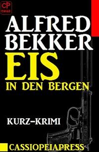 Eis in den Bergen: Kurz-Krimi - Alfred Bekker - ebook