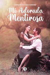 Mi Adorada Mentirosa - Carmen Reyes Ojeda Cárdenes - ebook