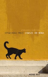 Opowiadaj mnie zawsze od nowa - Aleksandra Rychlicka - ebook + książka