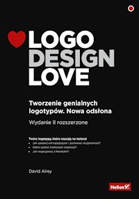 Logo Design Love Tworzenie genialnych logotypów - David Airey - książka
