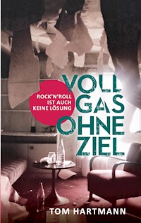 Vollgas ohne Ziel - Tom Hartmann - ebook