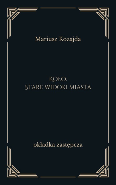 Okładka książki Koło. Stare widoki miasta