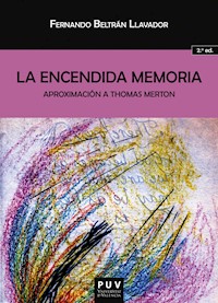 La encendida memoria: aproximación a Thomas Merton - Fernando Beltrán Llavador - ebook