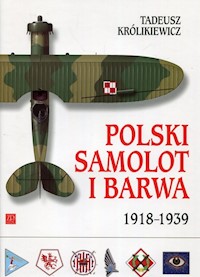 Polski samolot i barwa 1918-1939 - Królikiewicz Tadeusz - książka