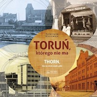 Toruń którego nie ma - Katarzyna Kluczwajd - książka