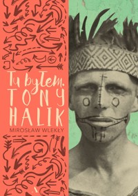 Tu byłem. Tony Halik - Mirosław Wlekły - książka