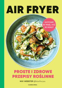 Air Fryer. Proste i zdrowe przepisy roślinne - Niki Webster - ebook + książka