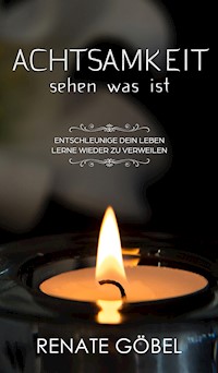 Achtsamkeit - sehen was ist - Renate Göbel - ebook