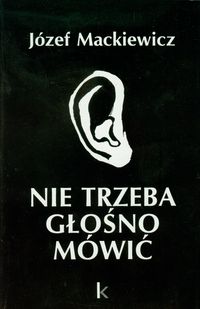 Nie trzeba głośno mówić - Mackiewicz Józef - książka