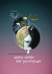 Sama siebie nie pamiętam - Borawska Beata Zuzanna - książka