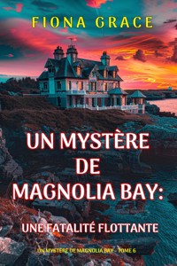 Une fatalité flottante (Un mystère de Magnolia Bay — tome 6) - Fiona Grace - ebook