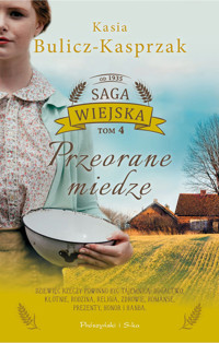 Przeorane miedze. Saga wiejska. Tom 4 - Kasia Bulicz-Kasprzak - książka