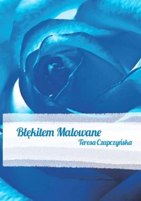 Błękitem Malowane - Czapczyńska Teresa - książka