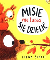 Misie nie lubią się dzielić - Scobie Lorna - książka