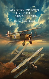 Air Service Boys Over the Enemy's Lines - Charles Amory Beach - ebook
