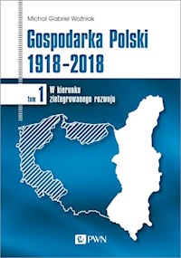 Gospodarka Polski 1918-2018 - Woźniak Michał Gabriel - książka