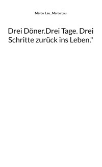 Drei Döner.Drei Tage. Drei Schritte zurück ins Leben." - Marco Lau - ebook