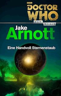 Doctor Who - Zeitreisen 5: Eine Handvoll Sternenstaub - Jake Arnott - ebook