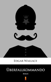 Überfallkommando. Roman - Edgar Wallace - ebook