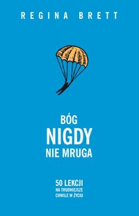 Bóg nigdy nie mruga. 50 lekcji na trudniejsze chwile w życiu - Regina Brett - ebook + audiobook + książka