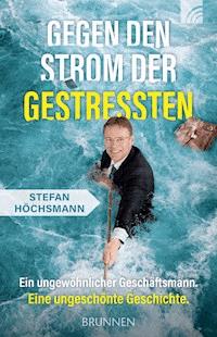 Gegen den Strom der Gestressten - Stefan Höchsmann - ebook