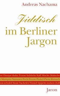 Jiddisch im Berliner Jargon - Andreas Nachama - ebook