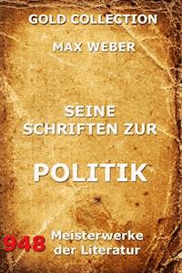 Seine Schriften zur Politik - Max Weber - ebook