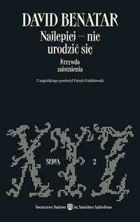 Najlepiej – nie urodzić się. Krzywda zaistnienia - David Benatar - ebook