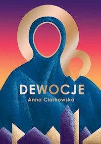Dewocje - Anna Ciarkowska - książka
