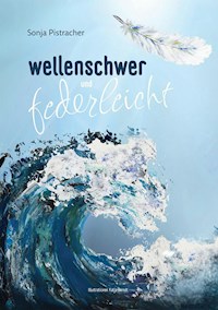 wellenschwer und federleicht - Sonja Pistracher - ebook