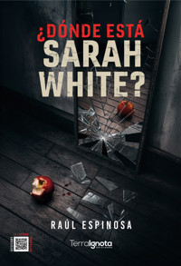 ¿Dónde está Sarah White? - Raúl Espinosa - ebook