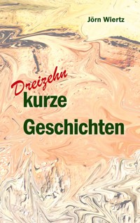Dreizehn kurze Geschichten - Jörn Wiertz - ebook