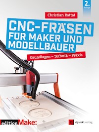 CNC-Fräsen für Maker und Modellbauer - Christian Rattat - ebook