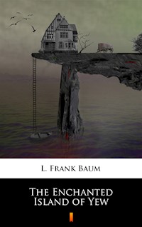 The Enchanted Island of Yew - L. Frank Baum - ebook