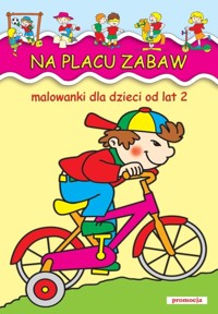 Na placu zabaw Malowanki dla dzieci od lat 2 -  - książka