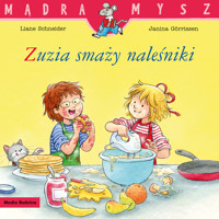 Mądra Mysz. Zuzia smaży naleśniki - Liane Schneider - książka