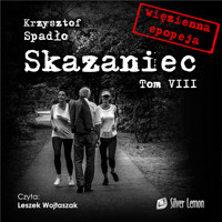 Skazaniec Tom VIII Świat u stóp - Krzysztof Spadło - ebook + audiobook
