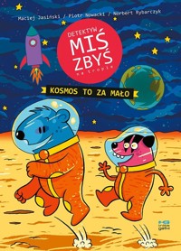 Detektyw Miś Zbyś na tropie Kosmos to za mało - Jasiński Maciej, Nowacki Piotr, Rybarczyk Norbert - książka