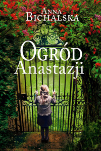 Ogród Anastazji - Anna Bichalska - ebook + książka