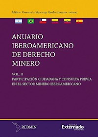 Anuario Iberoamericano en Derecho Minero, Participación Ciudadana en el Sector Minero Iberoamericano Volumen II -  - ebook