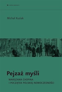 Pejzaż myśli. Warszawa Chopina i początek polskiej nowoczesności - Michał Kuziak - ebook