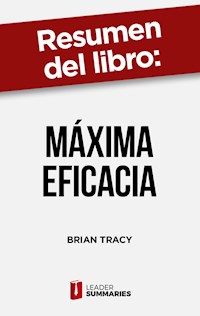 Resumen del libro "Máxima Eficacia" de Brian Tracy - Leader Summaries - ebook