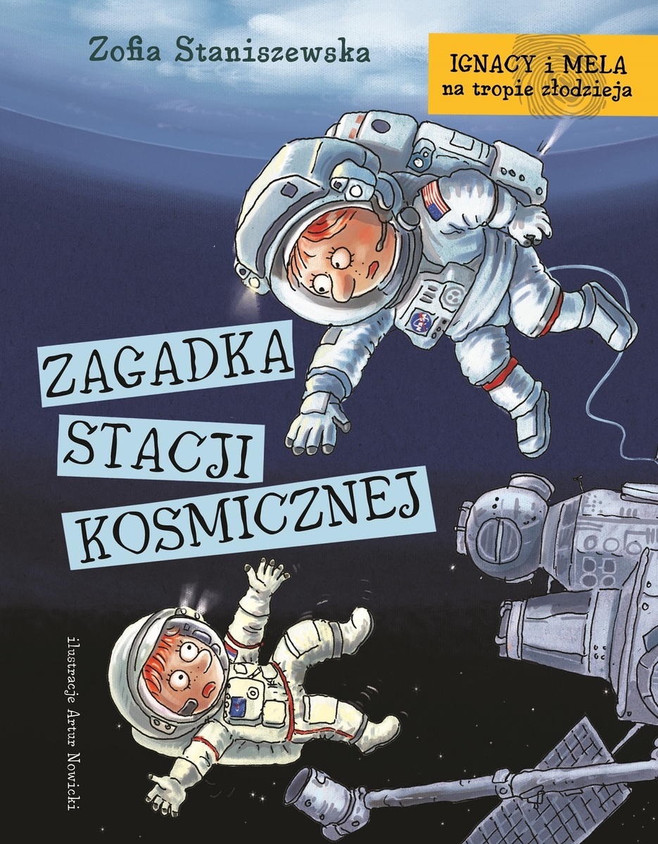 Ignacy i Mela na tropie złodzieja. Zagadka stacji kosmicznej - Zofia Staniszewska - książka