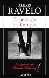El peor de los tiempos - Alexis Ravelo - ebook
