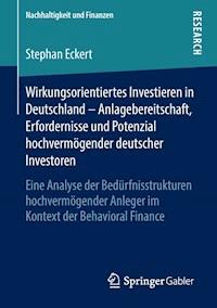 Wirkungsorientiertes Investieren in Deutschland – Anlagebereitschaft, Erfordernisse und Potenzial hochvermögender deutscher Investoren - Stephan Eckert - ebook