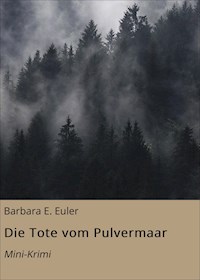 Die Tote vom Pulvermaar - Barbara E. Euler - ebook