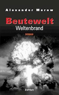 Beutewelt VII: Weltenbrand - Alexander Merow - ebook